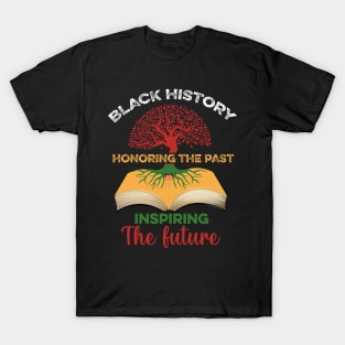 Honoring The Past Inspiring The Future Black History Month T-Shirt